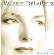 Valerie De La Cruz - They'll Never Know