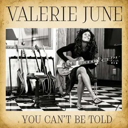 VALERIE JUNE - YOU CAN'T BE TOLD