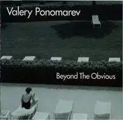 Valery Ponomarev - Beyond the Obvious
