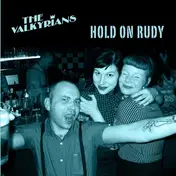 The Valkyrians - HOLD ON RUDY