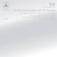 Vår - No One Dances Quite Like My Brothers