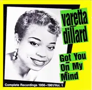 CD - Varetta Dillard - Got You On My Mind (Complete Recordings 1956-1961 / Vol. 1)