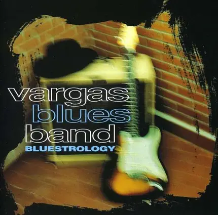Vargas Blues Band - Bluestrology +2