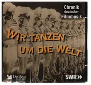 CD - Various - Chorik deutscher Filmmusik - Wir tanzen um die Welt