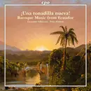 CD - Hortuño / Hidalgo / Blasco / Pillajo - ¡Una Tonadilla Nueva! - Baroque Music From Ecuador