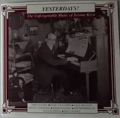 Jerome Kern - " Yesterdays " The Unforgettable Music Of Jerome Kern