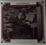 Various - " Yesterdays " The Unforgettable Music Of Jerome Kern