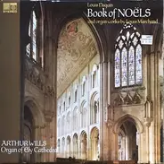 Various , Arthur Wills , Louis-Claude Daquin - Louis Daquin Book Of Noels And Organ Works By Louis Marchand