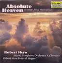 CD - Various , Atlanta Symphony Orchestra , Atlanta Symphony Chorus , Robert Shaw Festival Singers , Rob - Absolute Heaven, Essential Choral Masterpieces