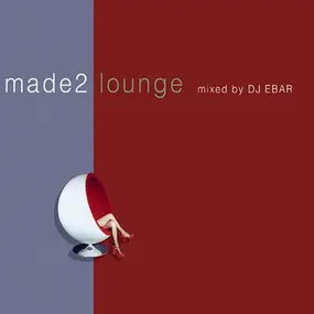 Various Artists - Made 2 Lounge