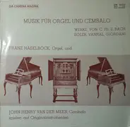 C. P. E. Bach / Soler / Vanhal / Girodani a.o. - Musik Für Orgel Und Cembalo