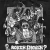 7'' - Various - ...Rough Enough?