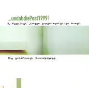 Bettini + Orlow / Davide Debernardi a.o. - ...undabdiePost1999! - The Artificial Soundscapes