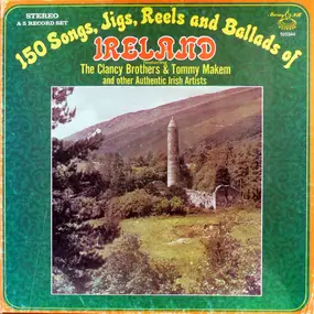 The Clancy Brothers - 150 Songs, Jigs, Reels And Ballads Of Ireland