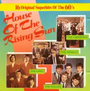 The Kinks / The Animals / The Hollies a.o. - 16 Original Superhits Of The 60's (House Of The Rising Sun)