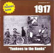 Various - 1917: "Yankees To The Ranks"
