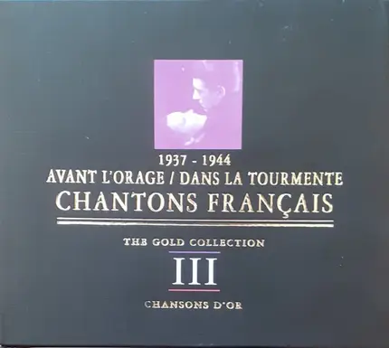 Edith Piaf / Fernandel / Ray Ventura / a.o. - 1937 - 1944 Avant L'Orage / Dans La Tourmante - Chantons Français III