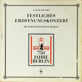 750 Jahre Berlin - 1. Januar 1987 - Festliches Eröffnungskonzert im Schauspielhaus Berlin