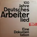 Double LP - 100 Jahre Deutsches Arbeiterlied - 100 Jahre Deutsches Arbeiterlied - Eine Dokumentation