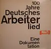 Double LP - Arbeiterlied Sampler - 100 Jahre Deutsches Arbeiterlied - Eine Dokumentation