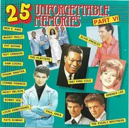 The Everly Brothers, Paul Anka, Bobby Vee, .. - 25 Unforgettable Memories Part VI