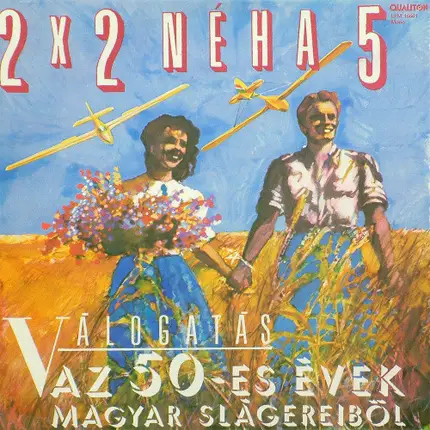 Hollós Ilona, Vámosi János, Kovács Erzsi a.o. - 2 X 2 Néha 5 - Válogatás Az 50-es Évek Magyar Slágereiből