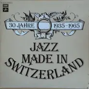 Magnolians, Teddy Staufer and His Original Teddies a.o. - 30 Jahre Jazz Made In Switzerland 1935-1965