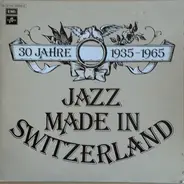 Magnolians, Teddy Staufer and His Original Teddies a.o. - 30 Jahre Jazz Made In Switzerland 1935-1965