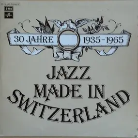 Sampler - 30 Jahre Jazz Made In Switzerland 1935-1965