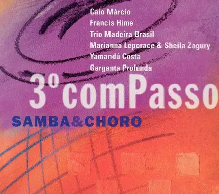 Caio Márcio / Francis Hime / Trio Madeira Brasil a.o - 3º Compasso - Samba & Choro