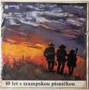 Tony Horinek, Vladimir Rubes, Jenda Korda a.o. - 40 Let S Trampskou Písničkou