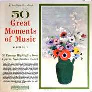 Lehar / Tchaikovsky / Schubert / Rossini a.o. - 50 Great Moments Of Music, Album No. 2