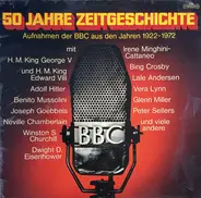 John Snagge a.o. - 50 Jahre Zeitgeschichte - Aufnahmen Der BBC Aus Den Jahren 1922 - 1972