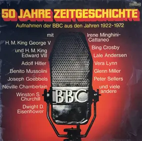 Various Artists - 50 Jahre Zeitgeschichte - Aufnahmen Der BBC Aus Den Jahren 1922 - 1972