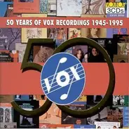 Various - 50 Years Of Vox Recordings 1945-1995