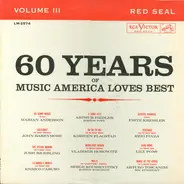 Marian Anderson / Enrico Caruso a.o. - 60 Years Of Music America Loves Best Volume III