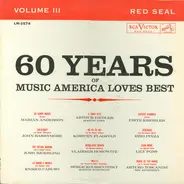 Marian Anderson / Enrico Caruso a.o. - 60 Years Of Music America Loves Best Volume III