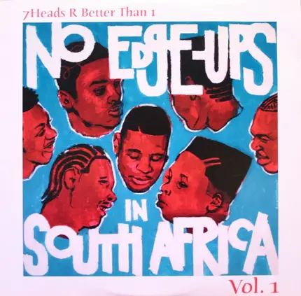 Asheru / J-Live o.a. - 7 Heads R Better Than 1: No Edge-Ups In South Africa Vol.1