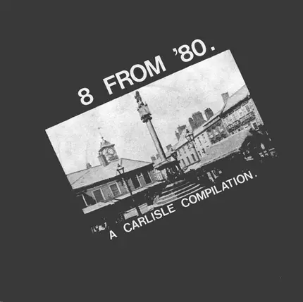 The Spivs, The Pedestrians - 8 From '80. A Carlisle Compilation.