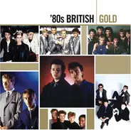 Duran Duran / Tears For Fears / The Cure a.o. - '80s British: Gold
