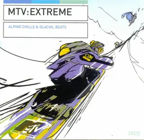Various Artists - MTV : Extreme (Alpine Chills & Glacial Beats)
