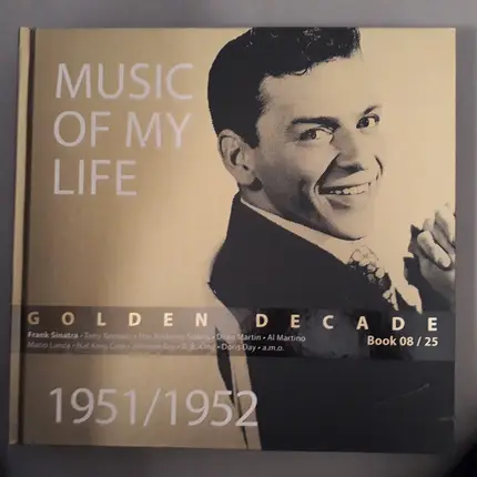 Frank Sinatra / Tony Bennett / The Andrew Sisters a.o. - Music Of My Life - Golden Decade - 1951 / 1952