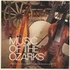 LP - American Folk Compilation - Music Of The Ozarks
