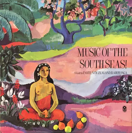 The Papeete Players, Will Crummer And The Royal Rarotongans, Pepe And The Rarotongans a.o - Music Of The South Seas! - A Visit To Tahiti, New Zealand , Rarotonga