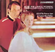 Music For A Royal Wedding - Music For A Royal Wedding: From The Marriage Of Her Royal Highness The Princess Anne And Captain Ma