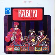 Matasaji Sumida, Sanji Umeya, Shinnojo Rokugo a.o. - Music from the Kabuki