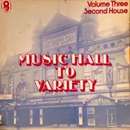 Max Miller / Robb Wilton / Horace Kenney / a.o. - Music Hall To Variety - Volume Three - Second House