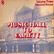 Max Miller / Robb Wilton / Horace Kenney / a.o. - Music Hall To Variety - Volume Three - Second House