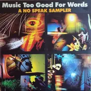 Various - Music Too Good For Words: No Speak Sampler