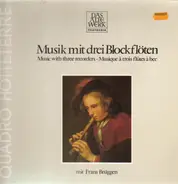 Riccio, Scheidt, Anonymous a.o. - Musik mit drei Blockflöten (Frans Brüggen, Quadro Hotteterre)